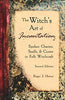 Witchs art of Incantation: Spoken Charms, Spells, & Curses in Folk Witchcraft