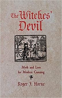 The Witches Devil: Myth and Lore for Modern Cunning