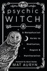 Psychic Witch: A Metaphysical guide to Meditation, Magick & Manifestation (Used)