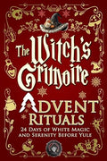 The Witch's Grimoire: Advent Rituals 24 Days of White Magic and Serenity Before Yule (Used)