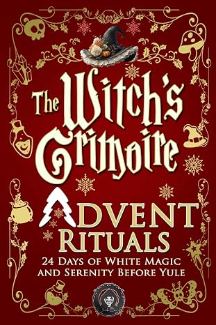 The Witch's Grimoire: Advent Rituals 24 Days of White Magic and Serenity Before Yule (Used)