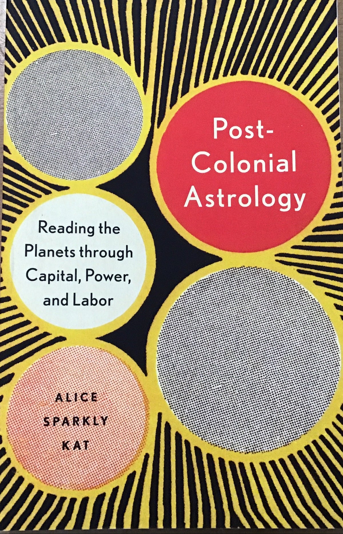 Post-Colonial Astrology: Reading the Planets through Capital, Power and Labor (used)