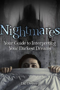 Nightmares; Your Guide to Interpreting Your Darkest Dreams
