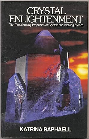Crystal Enlightenment: The Transforming Properties of Crystals and Healing Stones (USED)
