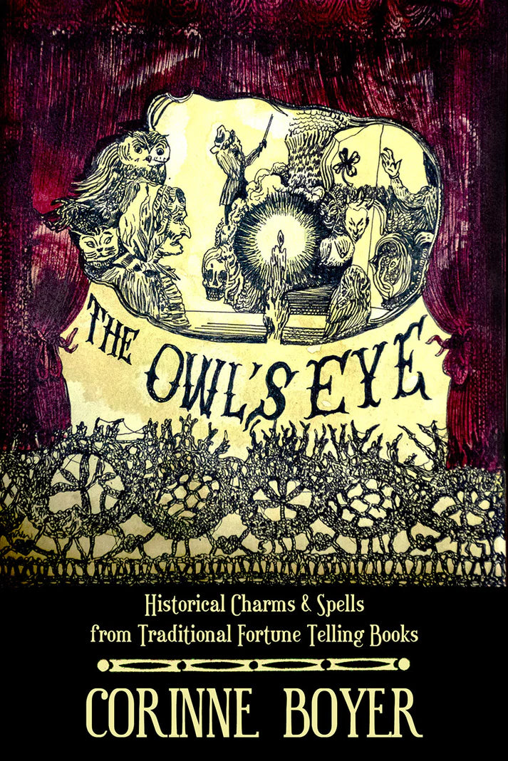 The Owl’s Eye - Historical Charms and Spells from Traditional Fortune Telling Books
