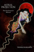 Astral Projection: The Psychonault's Manual