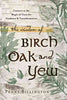 Wisdom of Birch, Oak, and Yew: (Used)