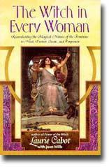 The Witch in Every Woman: Reawakening the Magical Nature of the Feminine