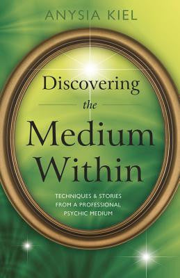 Discovering the Medium Within: Techniques & Stories from a Professional Psychic Medium