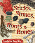 Sticks Stones Roots & Bones