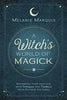 A Witch's World of Magick: Expanding Your Practice with Techniques & Traditions