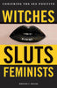 Witches Sluts Feminists