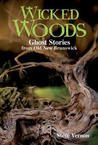 Wicked Woods: Ghost Stories of the Maritimes