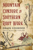 Mountain Conjure and Southern Root Work