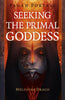 Pagan Portals; Seeking The Primal Goddess