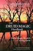 The Druid Magic Handbook: Ritual Magic Rooted in the Living Earth