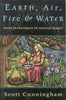 Earth, Air, Fire & Water: More Techniques of Natural Magic