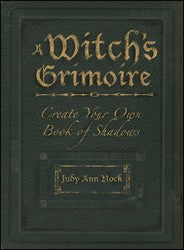 A Witch's Grimoire; Create Your Own Book of Shadows