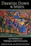 Drawing Down the Spirits: The Traditions and Techniques of Spirit Possession