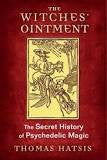 The Witches' Ointment: The Secret History of Psychedelic Magic