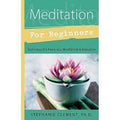 Meditation for Beginners: Techniques for Awareness, Mindfulness & Relaxation