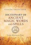 Dictionary of Ancient Magic Words and Spells: From Abraxas to Zoar