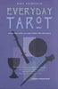 Everyday Tarot: Using the Cards to Make Better Life Decisions