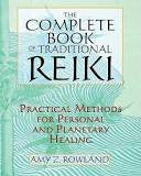 The Complete Book of Traditional Reiki: Practical Methods for Personal and Planetary Healing