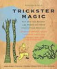Trickster Magic: Tap Into the Energy and Power of These Irresistible Rascals