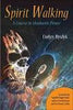 Spirit Walking: A Course in Shamanic Power