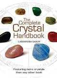Complete Crystal Handbook: Your Guide to More Than 500 Crystals