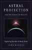 Astral Projection and the Nature of Reality: Exploring the Out-of-Body State