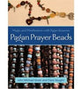 Pagan Prayer Beads: Magic and Meditation with Pagan Rosaries
