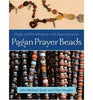 Pagan Prayer Beads: Magic and Meditation with Pagan Rosaries
