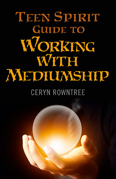 Teen Spirit Guide to: Working with Mediumship