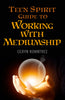 Teen Spirit Guide to: Working with Mediumship