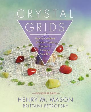 Crystal Grids: How to Combine & Focus Crystal Energies to Enhance Your Life