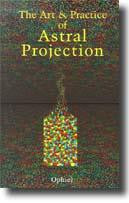The Art & Practice of Astral Projection